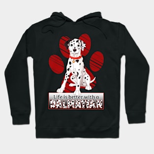 Life's Better With A Dalmatian! Especially for Dalmation Dog Lovers! Hoodie